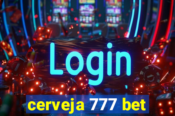 cerveja 777 bet